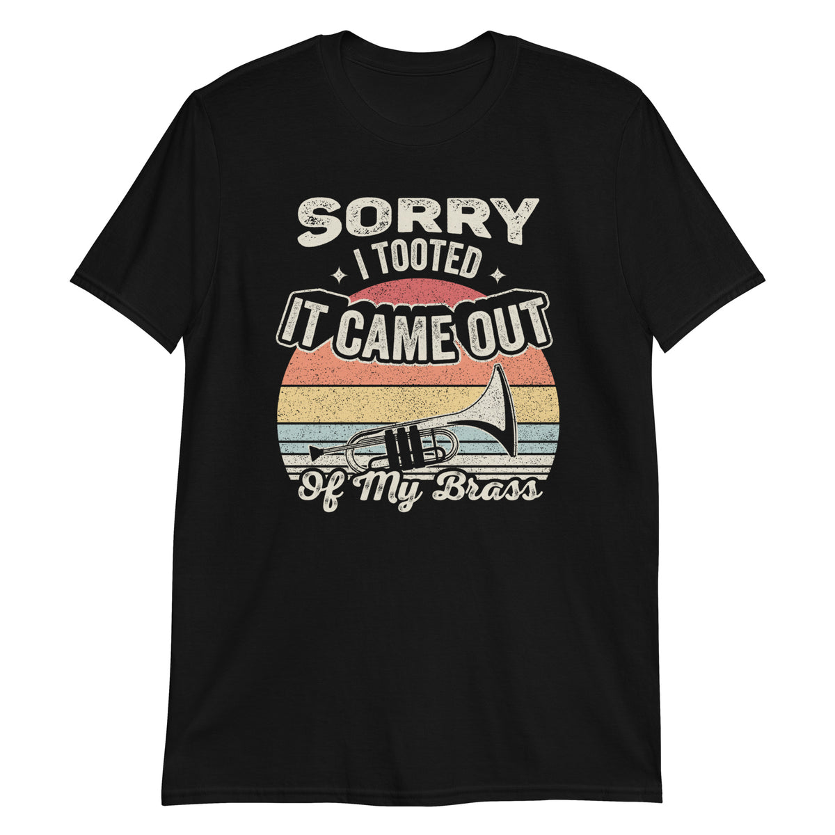 Sorry I Tooted It Came Out of My Brass Retro Vintage Trumpeter T-Shirt