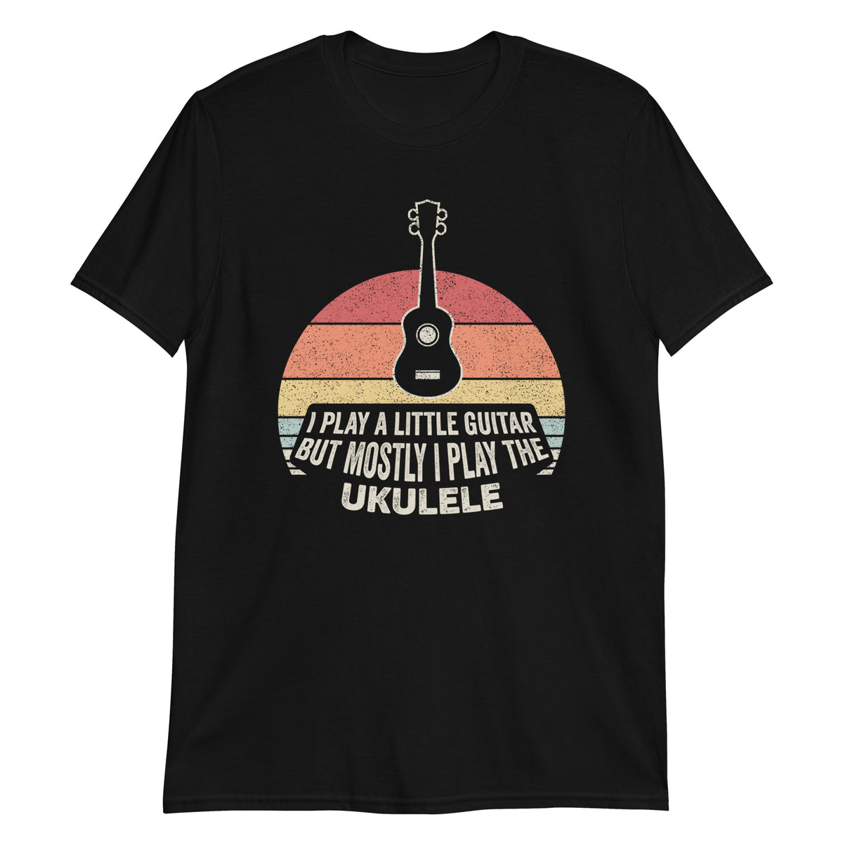 I Play a Little Guitar But Mostly I Play The Ukulele Funny T-Shirt