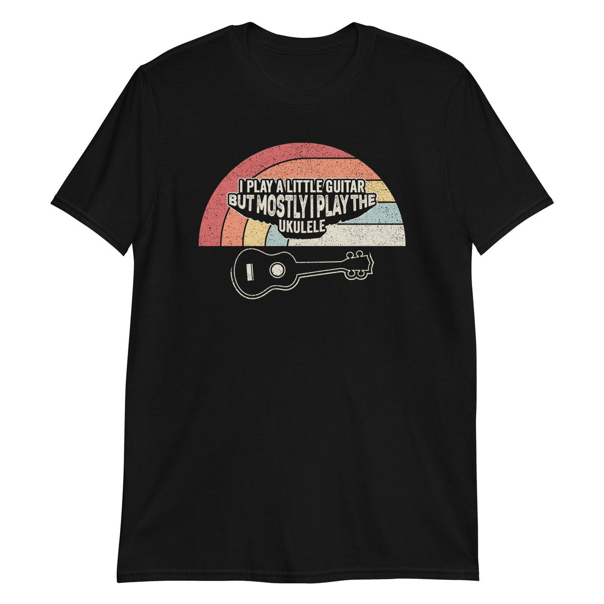 I Play a Little Guitar But Mostly I Play The Ukulele Funny T-Shirt