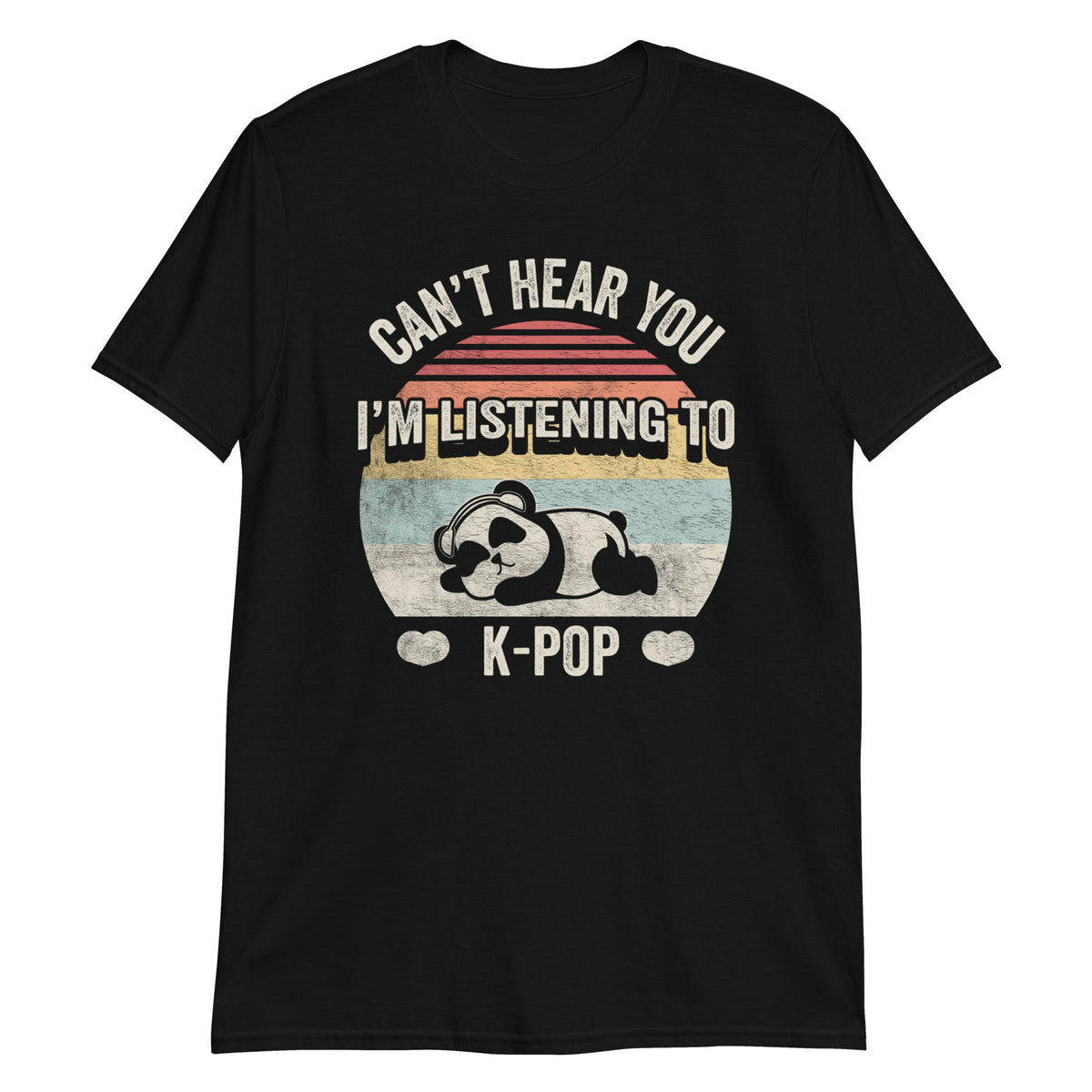 Can't Hear You I'm Listening To Kpop Merch K-pop Merchandise T-Shirt