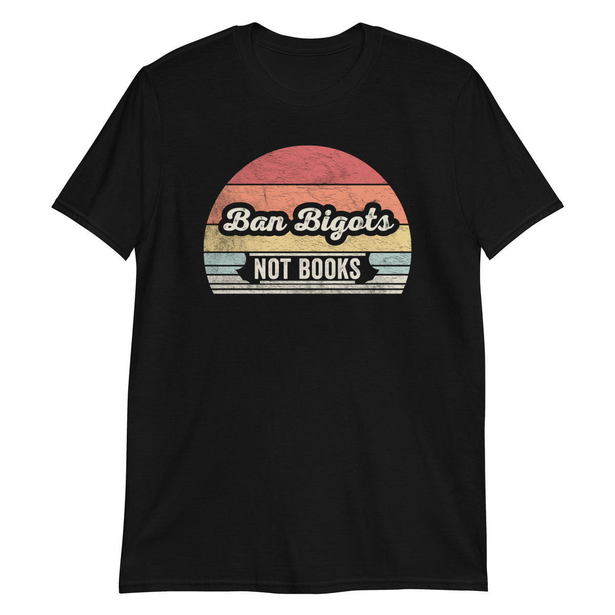 Ban Bigots Not Books T-Shirt