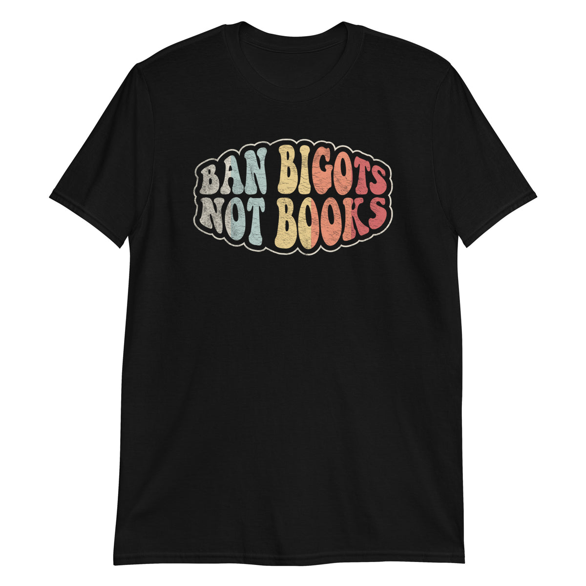 Ban Bigots Not Books T-Shirt