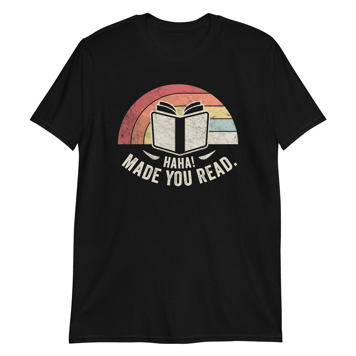 HAHA Made You Read T-Shirt