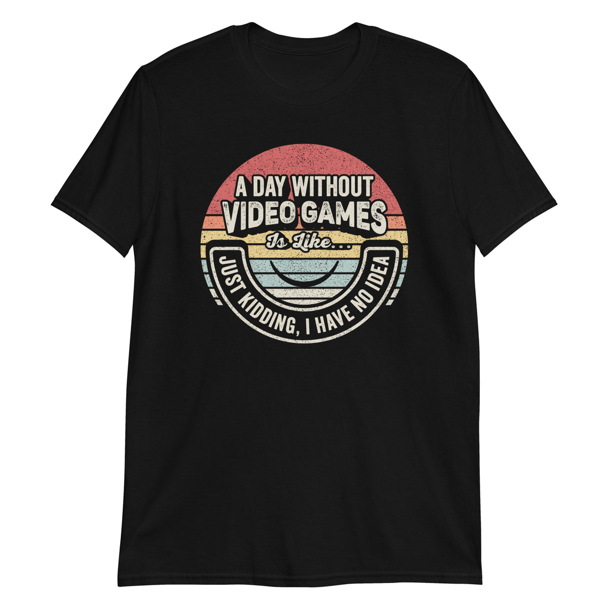 A Day Whithout Gaming is Like.. T-Shirt