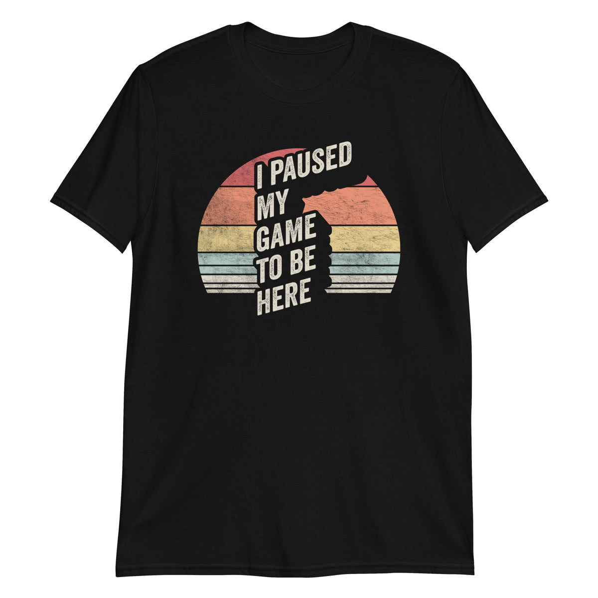 I Paused My Game To Be Here T-Shirt