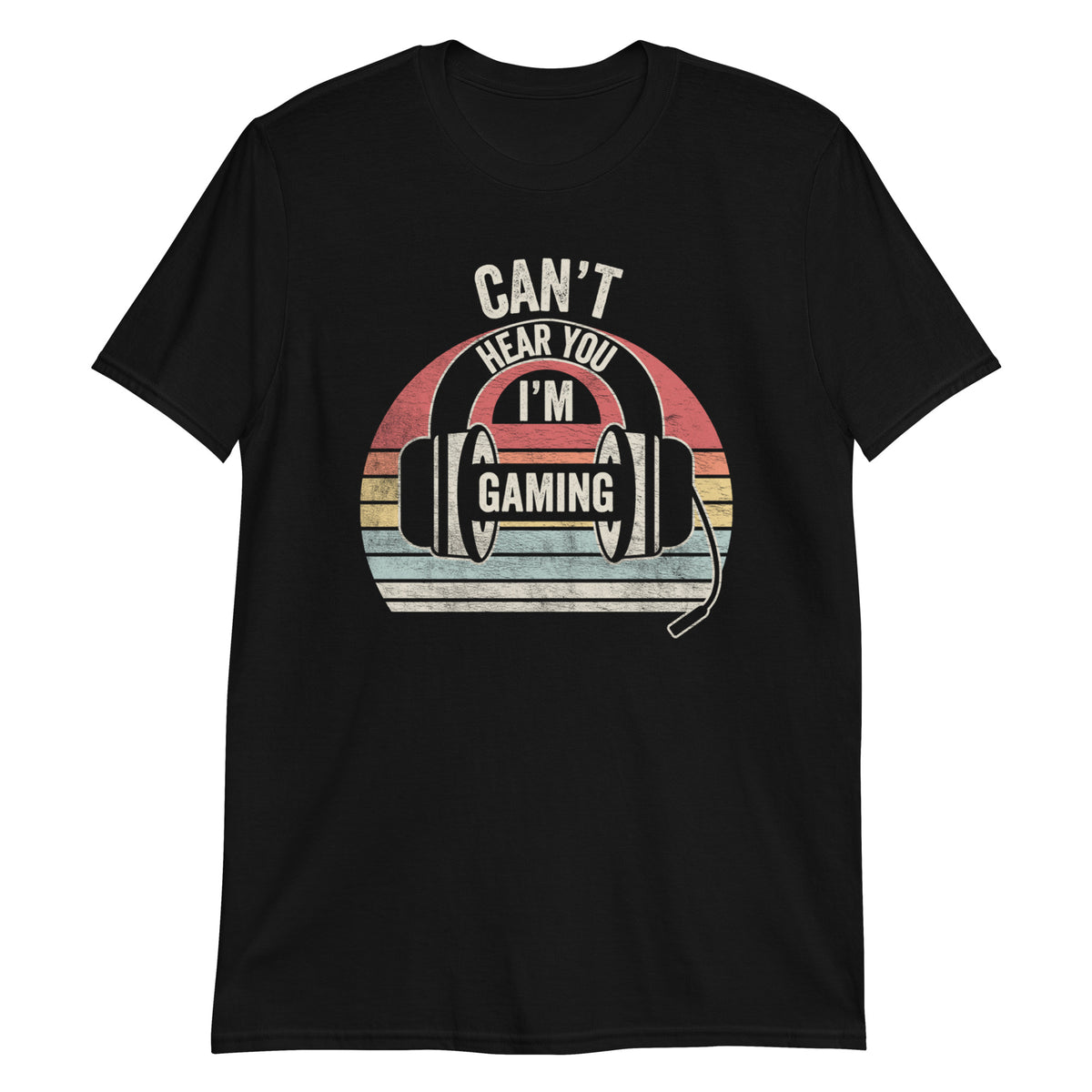 Can not Hear You I'm Gaming T-Shirt