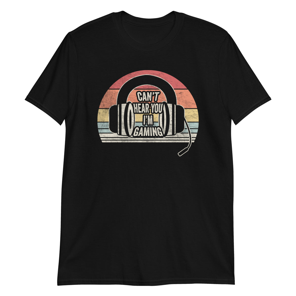 Can not Hear You I'm Gaming T-Shirt