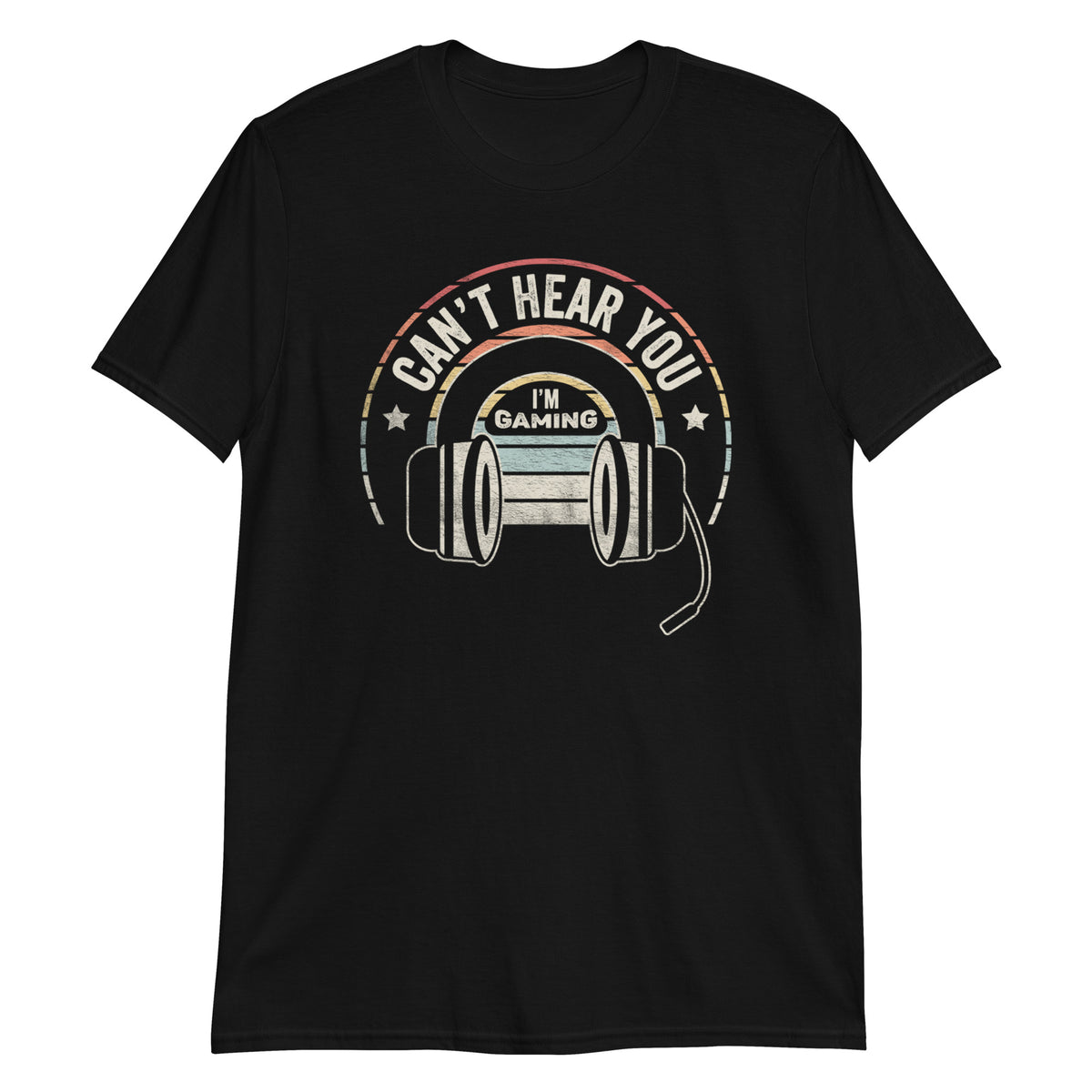 Can not Hear You I'm Gaming T-Shirt