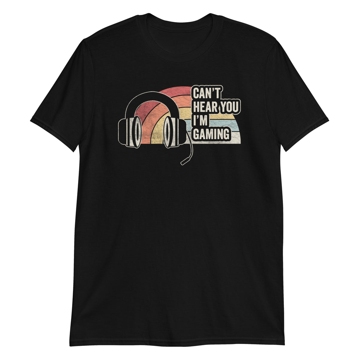 Can not Hear You I'm Gaming T-Shirt