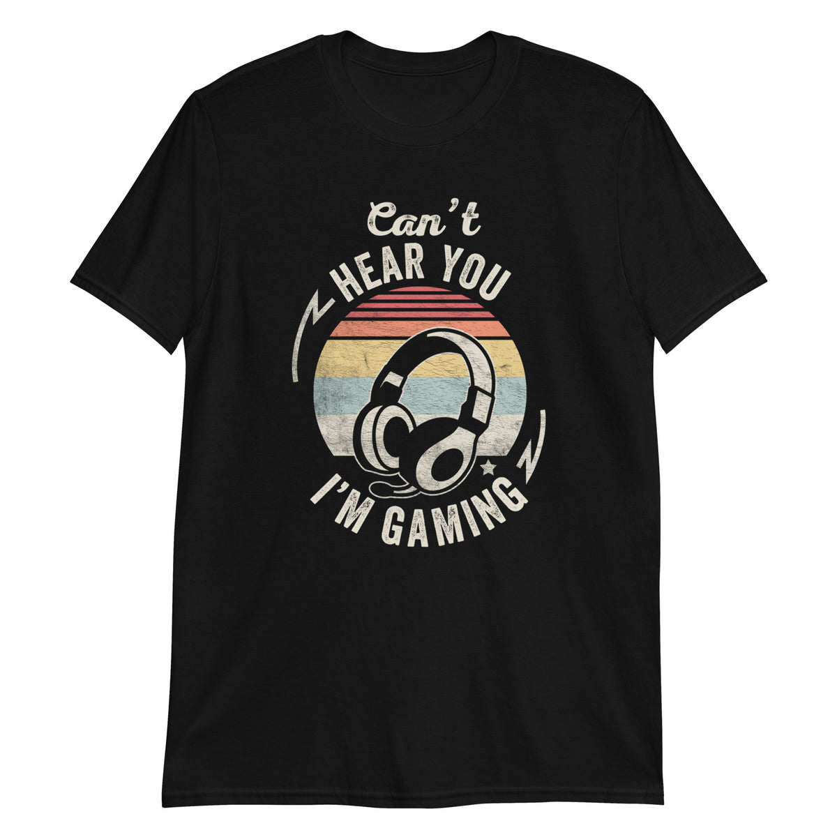 Can not Hear You I'm Gaming T-Shirt