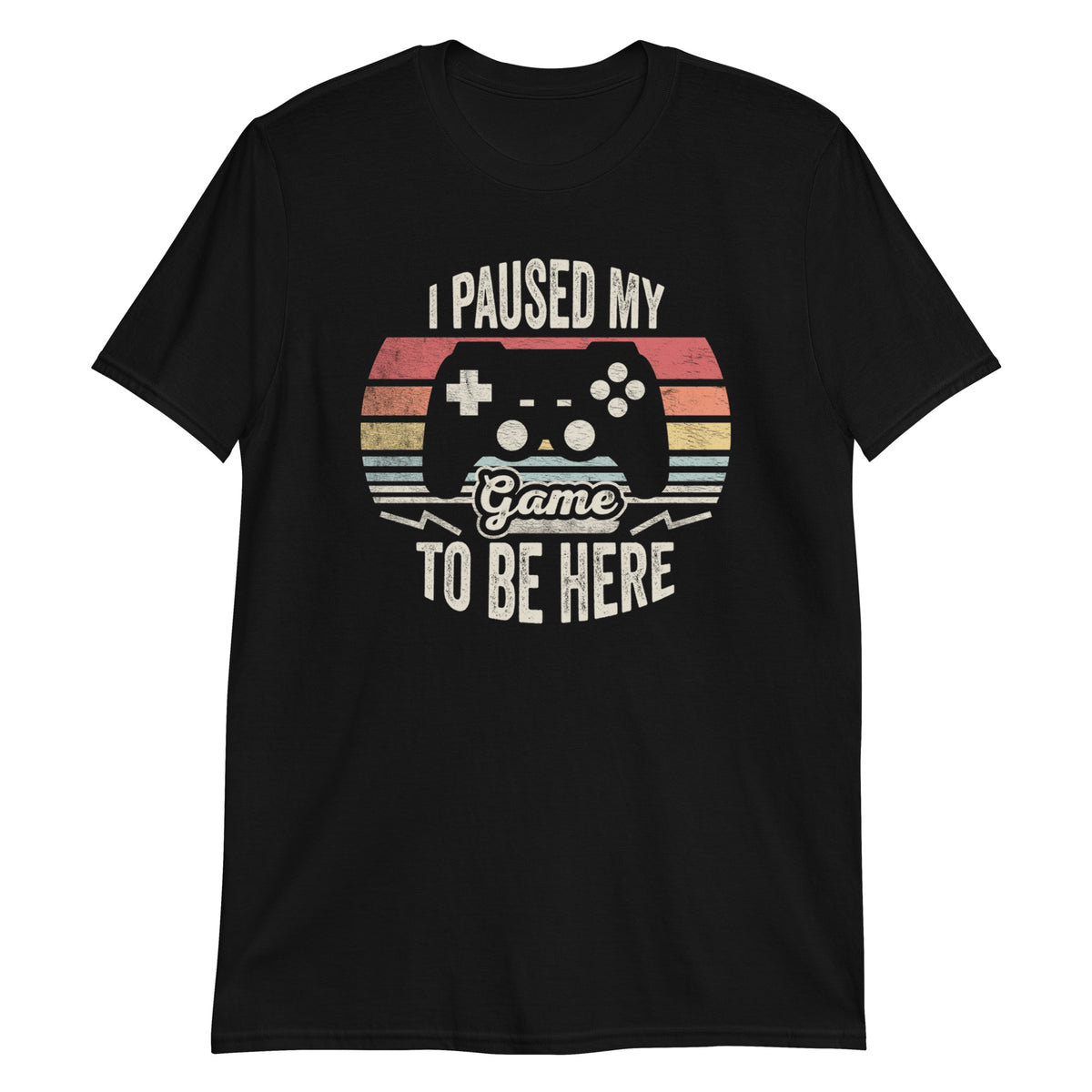 I Paused My Game To Be Here T-Shirt