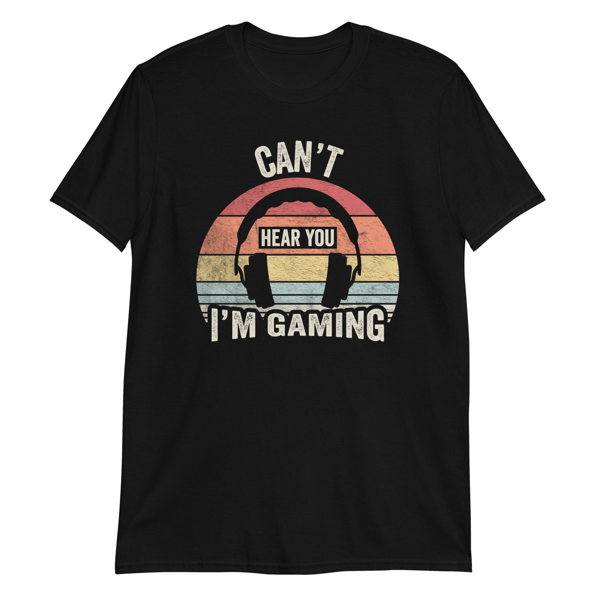 Can't Hear You I'm Gaming T-Shirt