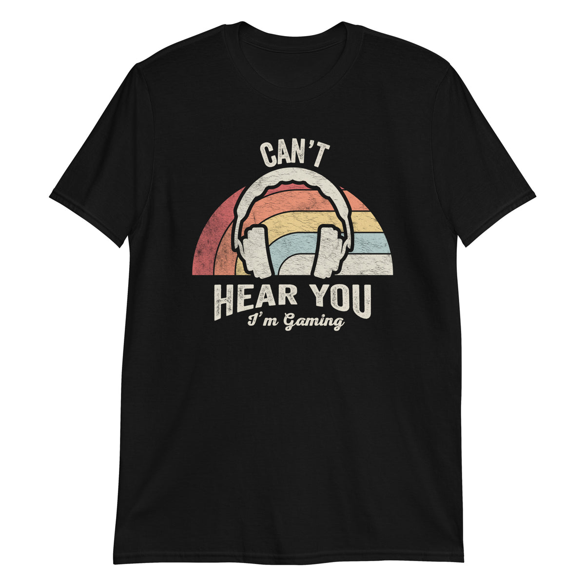 Can't Hear You I'm Gaming T-Shirt