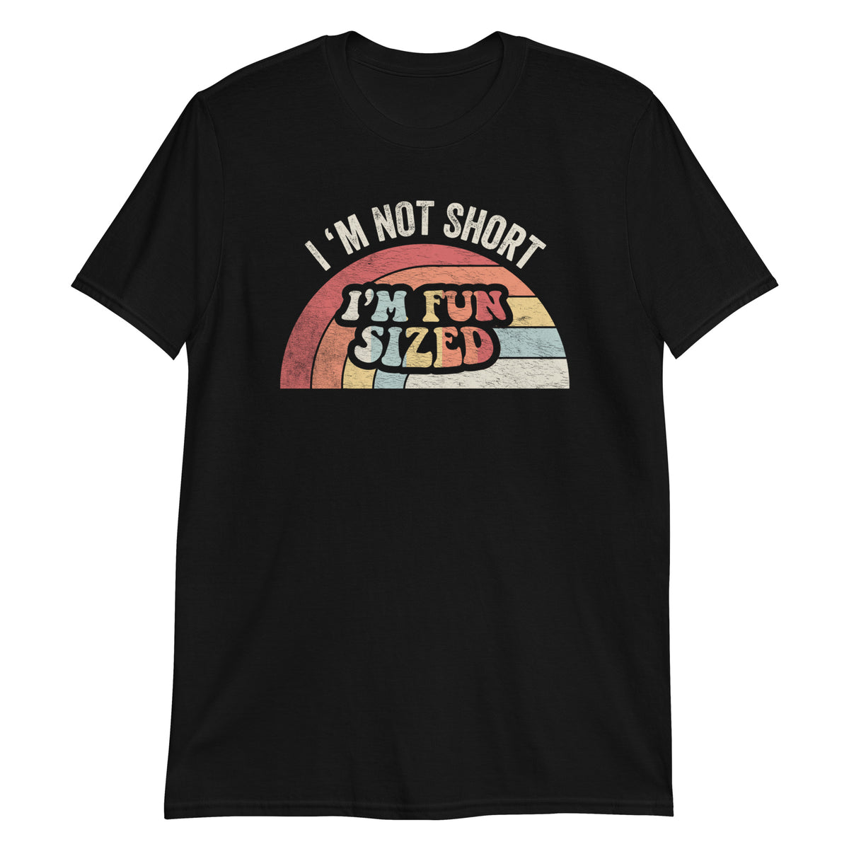 I'm Not Short I'm Fun Size T-Shirt