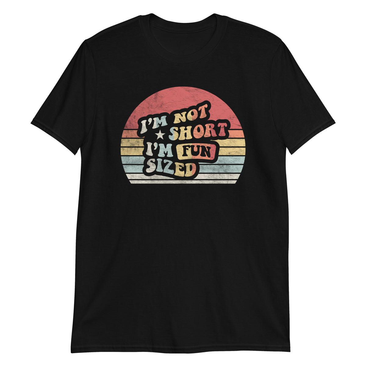 I'm Not Short I'm Fun Size T-Shirt