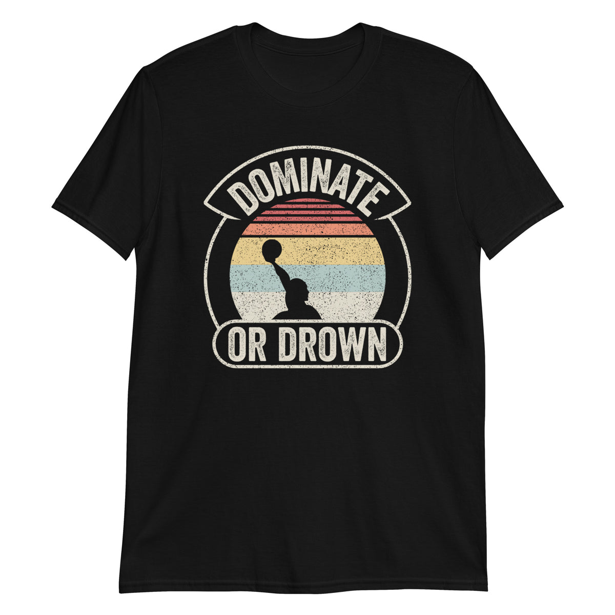 Dominate or Drown T-Shirt