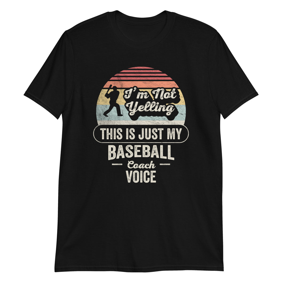 I'm not Yelling This is Just My Baseball Coach Voice T-Shirt