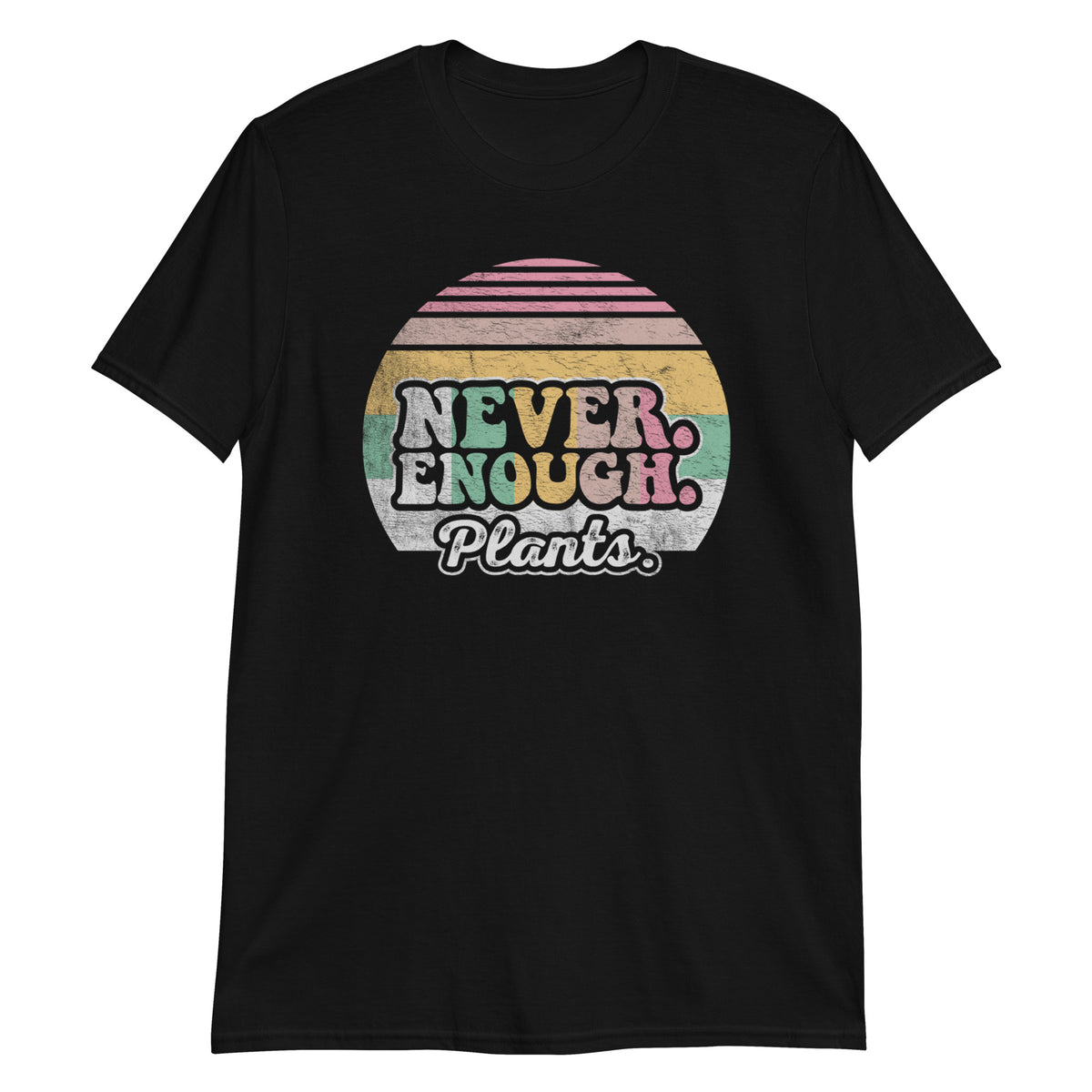 Never Enough Plants T-Shirt