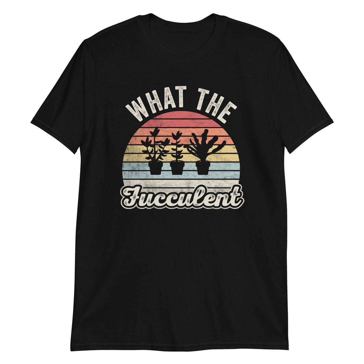 What The Fucculent T-Shirt