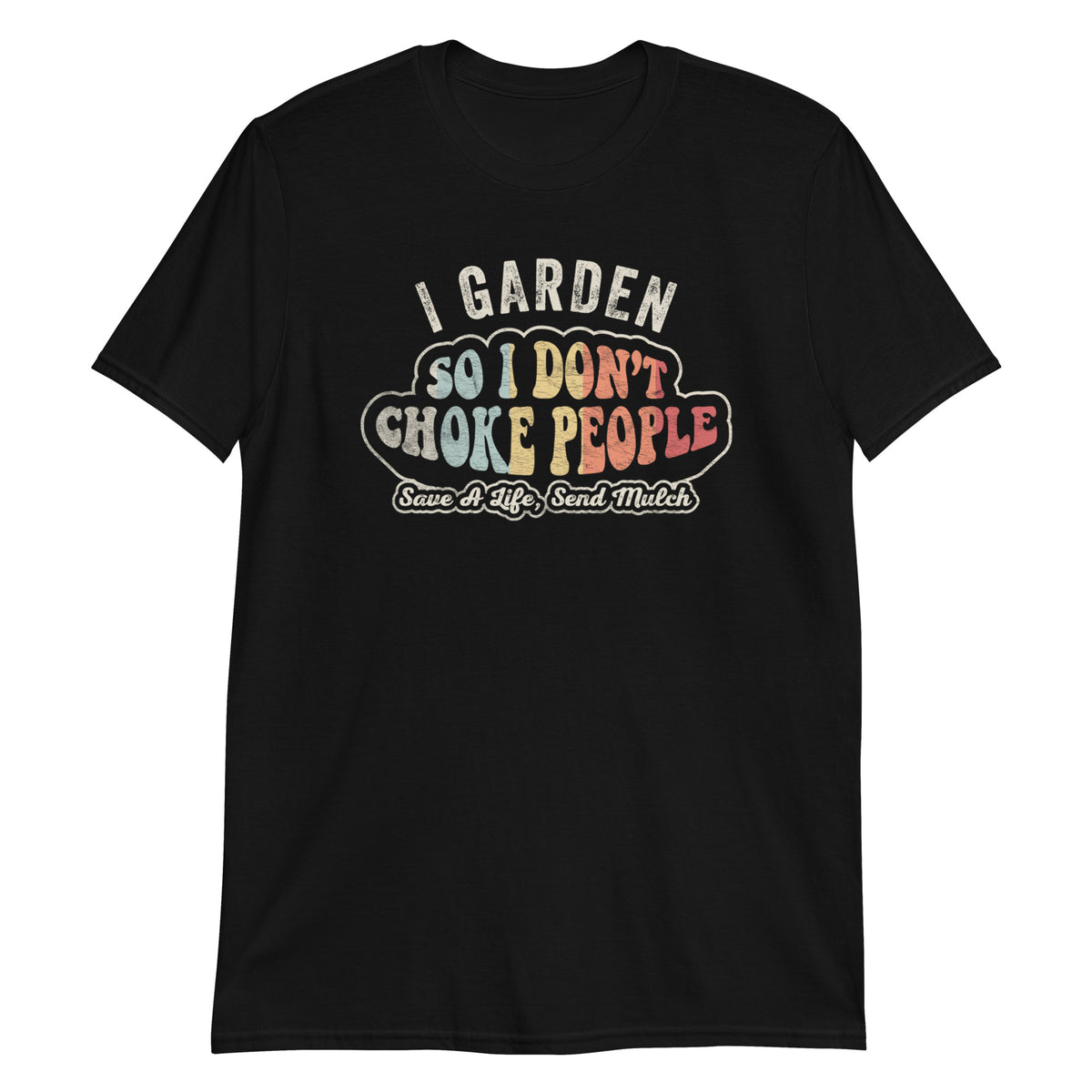 I Garden So I Don't Choke People  T-Shirt