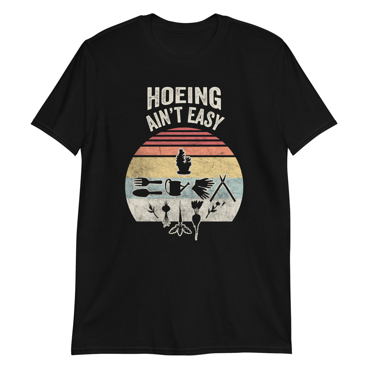 Hoeing Ain't Easy T-Shirt