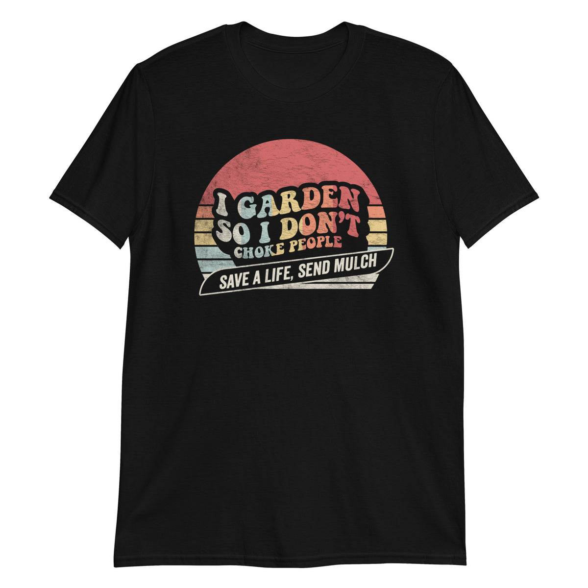 I Garden So I Don't Choke People T-Shirt