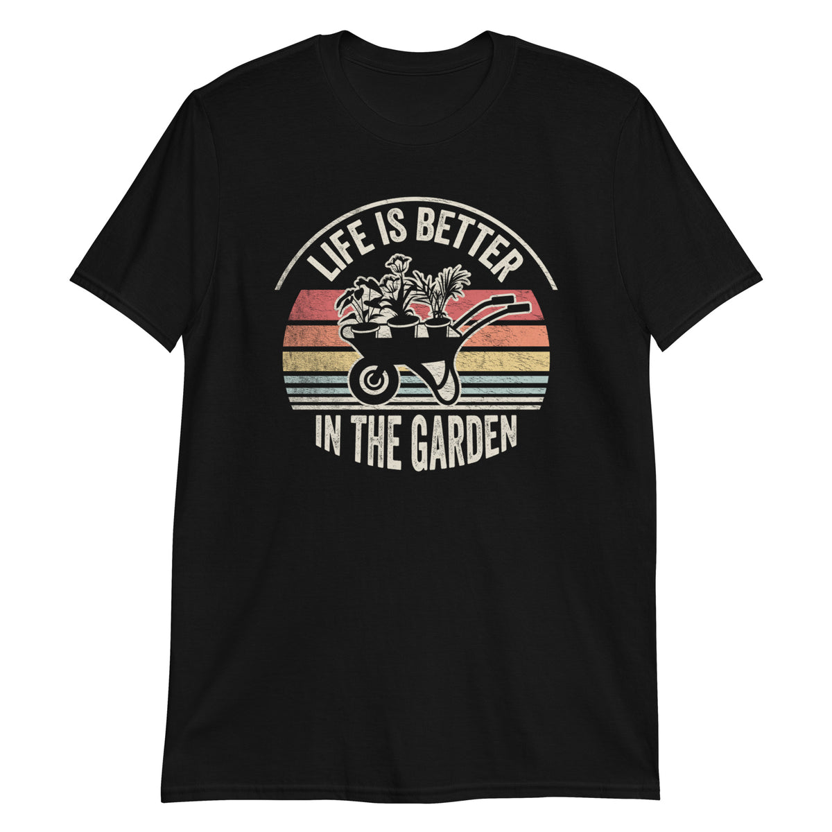 Life is Better in The Garden T-Shirt