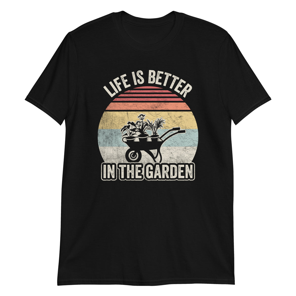 Life is Better in The Garden T-Shirt