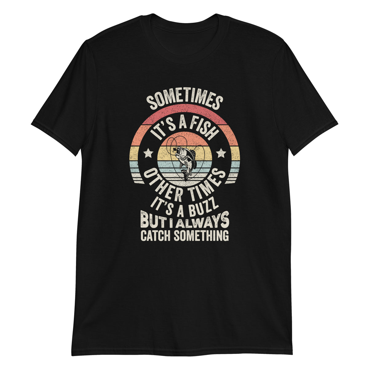 Sometimes It's A Fish Other Times its A Buzz Funny Fishing T-Shirt