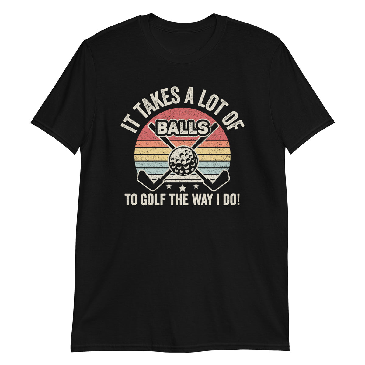 It Takes a Lot of Balls T-Shirt