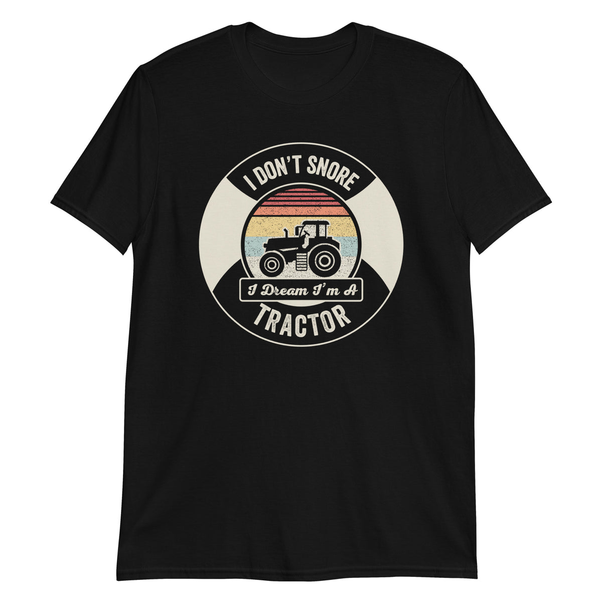 I Don't Snore I Dream I'm a Tractor T-Shirt