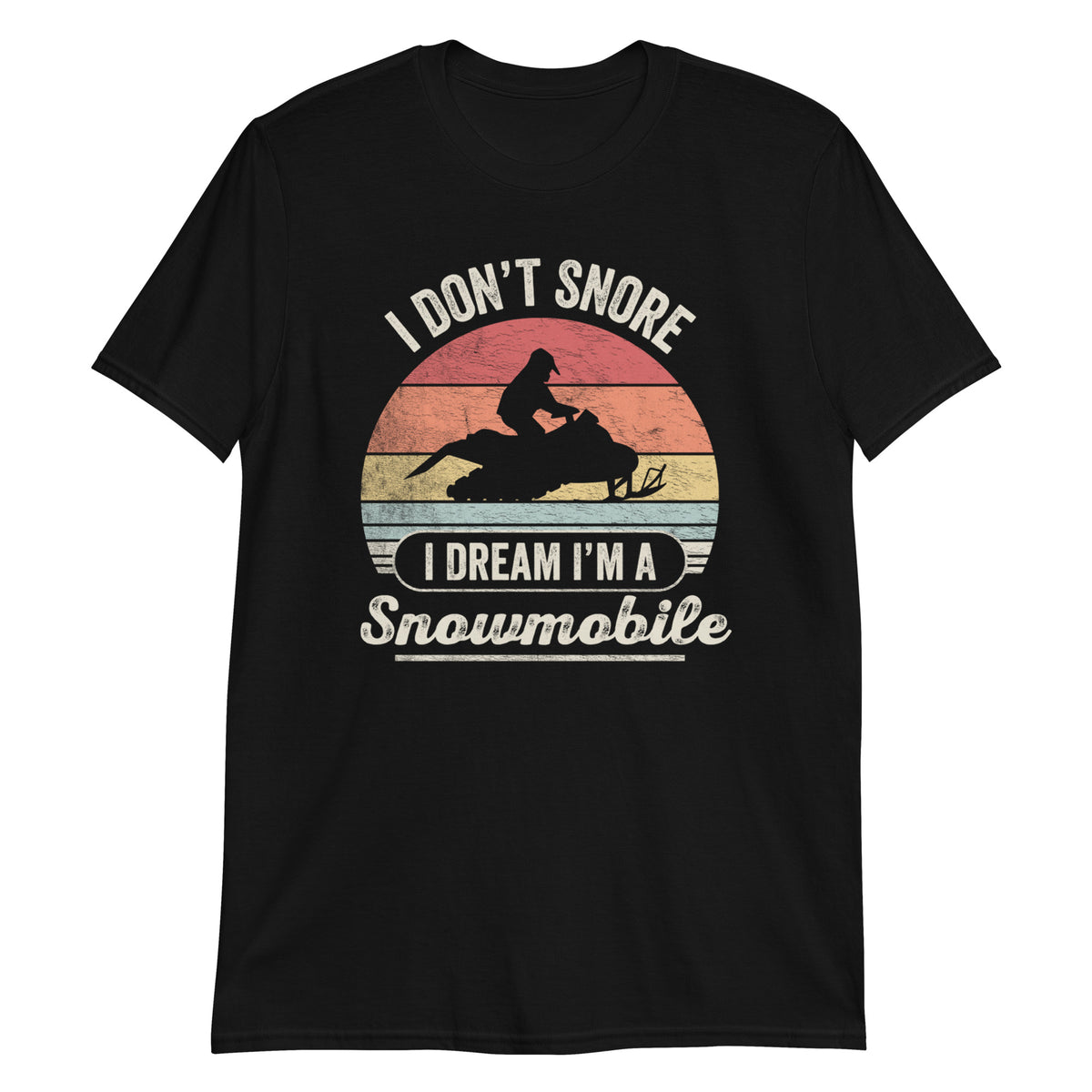 I Don't Snore I Dream I'm a Snowmobile T-Shirt