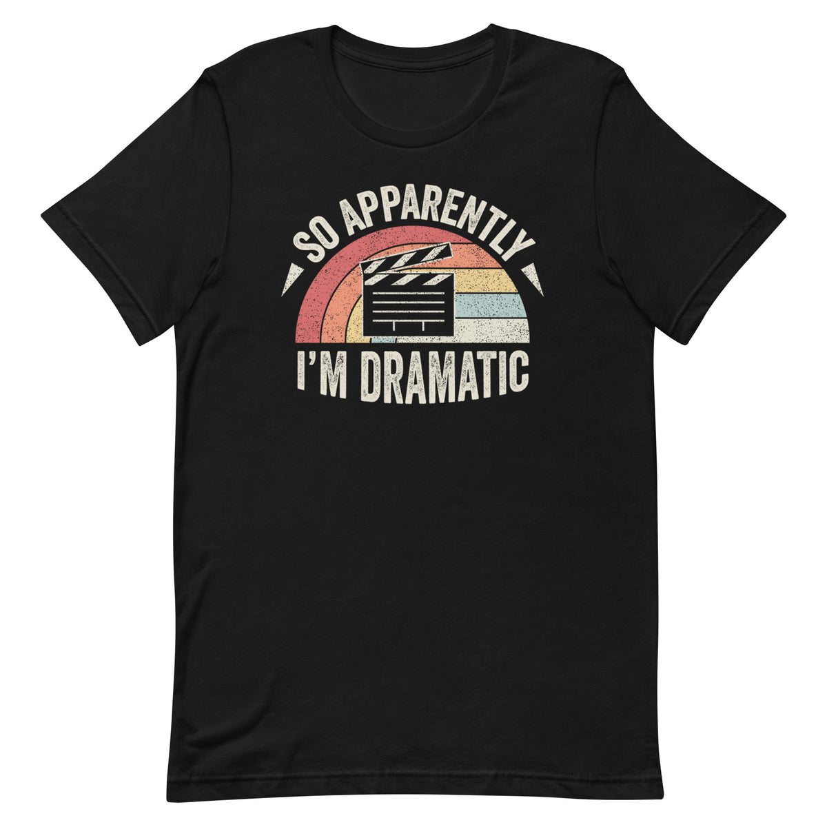 So Apparently I'm Dramatic Funny Actor Actress Unisex t-shirt