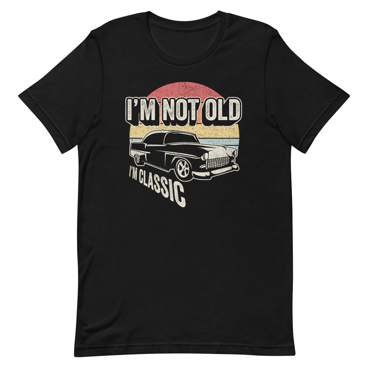 I'm Not Old I'm Classic Unisex t-shirt