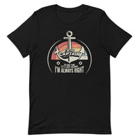 Load image into Gallery viewer, I&#39;m The Captain Of The Boat To Save Time Let&#39;s Just Assume I&#39;m Always Right Unisex t-shirt
